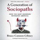 A Generation of Sociopaths by Bruce Cannon Gibney