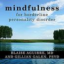 Mindfulness for Borderline Personality Disorder by Blaise Aguirre