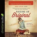 Raising an Original by Julie Lyles Carr