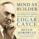 Mind as Builder: The Positive Mind Metaphysics of Edgar Cayce by Mitch Horowitz