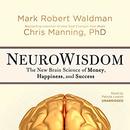 NeuroWisdom: The New Brain Science of Money, Happiness, and Success by Mark Robert Waldman