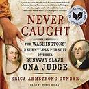 Never Caught by Erica Armstrong Dunbar