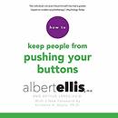 How to Keep People from Pushing Your Buttons by Albert Ellis