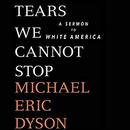 Tears We Cannot Stop by Michael Eric Dyson