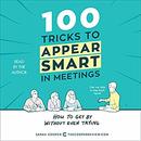 100 Tricks to Appear Smart in Meetings by Sarah Cooper