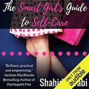 The Smart Girl's Guide to Self-Care by Shahida Arabi