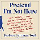 Pretend I'm Not Here by Barbara Feinman Todd