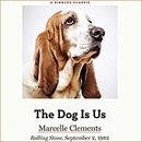 The Dog Is Us by Marcelle Clements