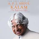The Righteous Life: The Very Best of A. P. J. Abdul Kalam by A.P.J. Abdul Kalam
