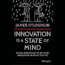 Innovation Is a State of Mind by James O'Loghlin