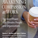 Awakening Compassion at Work by Monica Worline