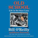 Old School: Life in the Sane Lane by Bill O'Reilly
