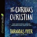 The Curious Christian by Barnabas Piper
