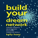 Build Your Dream Network by J. Kelly Hoey