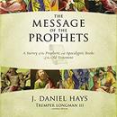 The Message of the Prophets by J. Daniel Hays