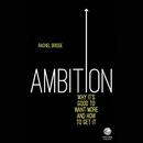 Ambition: Why It's Good to Want More and How to Get It by Rachel Bridge