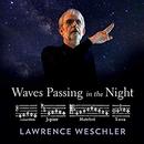 Waves Passing in the Night by Lawrence Weschler