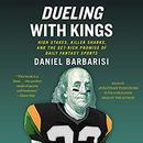 Dueling with Kings by Daniel Barbarisi