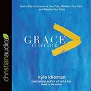 Grace Is Greater by Kyle Idleman
