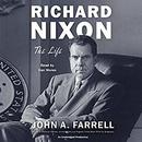 Richard Nixon: The Life by John A. Farrell