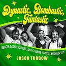 Dynastic, Bombastic, Fantastic by Jason Turbow