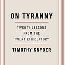 On Tyranny: Twenty Lessons from the Twentieth Century by Timothy Snyder