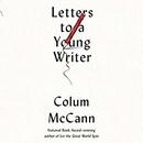 Letters to a Young Writer by Colum McCann