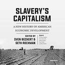 Slavery's Capitalism by Sven Beckert