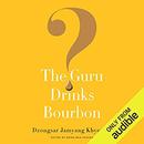 The Guru Drinks Bourbon? by Amira Ben-Yehuda