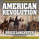 American Heritage History of the American Revolution by Bruce Lancaster