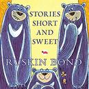 Stories Short and Sweet by Ruskin Bond