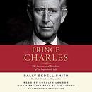 Prince Charles: The Passions and Paradoxes of an Improbable Life by Sally Bedell Smith