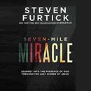 Seven-Mile Miracle by Steven Furtick