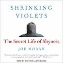 Shrinking Violets: The Secret Life of Shyness by Joe Moran