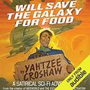 Will Save the Galaxy for Food by Yahtzee Croshaw