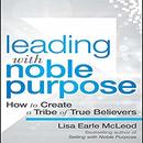 Leading with Noble Purpose by Lisa Earle McLeod