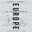 The Strange Death of Europe by Douglas Murray