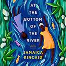 At the Bottom of the River by Jamaica Kincaid