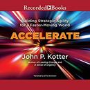 Accelerate: Building Stategic Agility for a Faster-Moving World by John P. Kotter