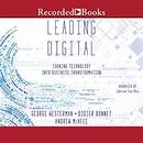 Leading Digital: Turning Technology Into Business Transformation by George Westerman