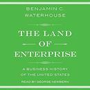 The Land of Enterprise by Benjamin C. Waterhouse