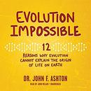 Evolution Impossible by John F. Ashton