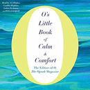 O's Little Book of Calm & Comfort by The Editors of O the Oprah Magazine