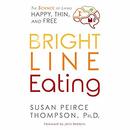 Bright Line Eating by Susan Peirce Thompson