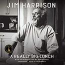 A Really Big Lunch by Jim Harrison