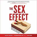 The Sex Effect: Baring Our Complicated Relationship with Sex by Ross Benes