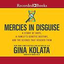 Mercies in Disguise by Gina Kolata