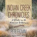 Indian Creek Chronicles by Pete Fromm
