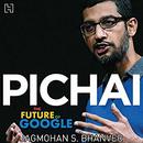 Pichai: The Future of Google by Jagmohan S. Bhanver