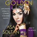 Golden: Empowering Rituals to Conjure Your Inner Priestess by Asa Soltan